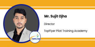 TopFlyer Pilot Training Academy, Director: Mr. Sujit Ojha Interview